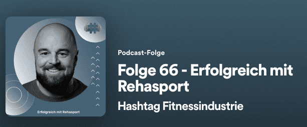 folge 66 erfolgreich mit rehasport – hashtag fitnessindustrie podcast auf spotify 2023 03 08 at 12.34.19 pm